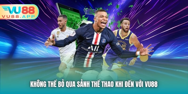 Không thể bỏ qua sảnh Thể Thao khi đến với Vu88