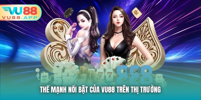 Thế mạnh nổi bật của Vu88 trên thị trường