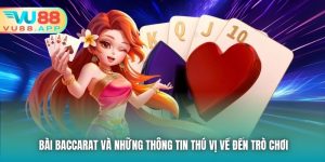 Bài Baccarat Và Những Thông Tin Thú Vị Về Đến Trò Chơi