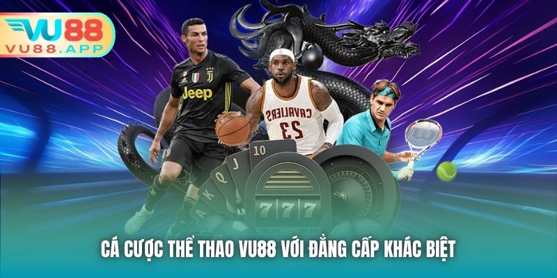 Cá cược Thể Thao Vu88 với đẳng cấp khác biệt