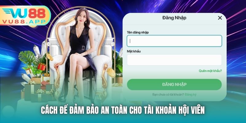 Cách để đảm bảo an toàn cho tài khoản hội viên
