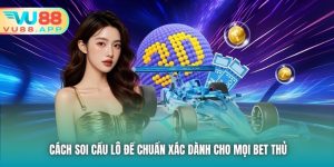 Cách Soi Cầu Lô Đề Chuẩn Xác Dành Cho Mọi Bet Thủ