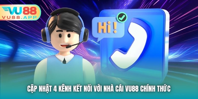 Cập nhật 4 kênh kết nối với nhà cái Vu88 chính thức