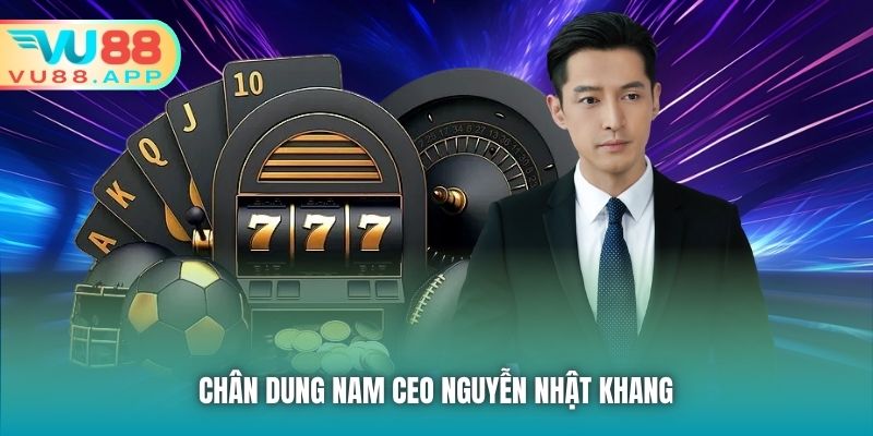 Chân dung nam CEO Nguyễn Nhật Khang