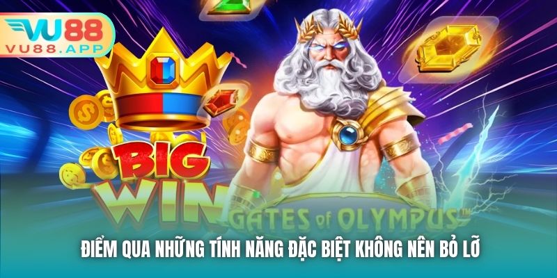 Điểm qua những tính năng đặc biệt không nên bỏ lỡ