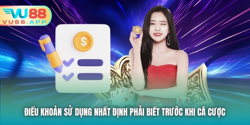 Điều khoản Sử dụng nhất định phải biết trước khi cá cược