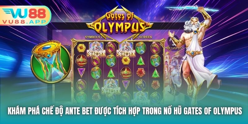 Khám phá chế độ Ante Bet được tích hợp trong Nổ hũ Gates of Olympus