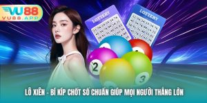 Lô Xiên - Bí Kíp Chốt Số Chuẩn Giúp Mọi Người Thắng Lớn