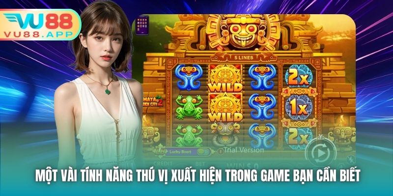 Một vài tính năng thú vị xuất hiện trong game bạn cần biết
