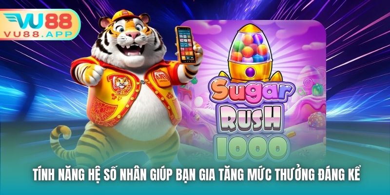 Tính năng hệ số nhân giúp bạn gia tăng mức thưởng đáng kể