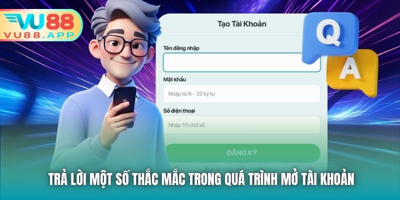 Trả lời một số thắc mắc trong quá trình mở tài khoản
