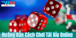 Hướng Dẫn Cách Chơi Tài Xỉu Online Luôn Thắng Cho Người Mới
