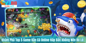 Khám Phá Top 5 Game Bắn Cá Online Hấp Dẫn Không Nên Bỏ Lỡ