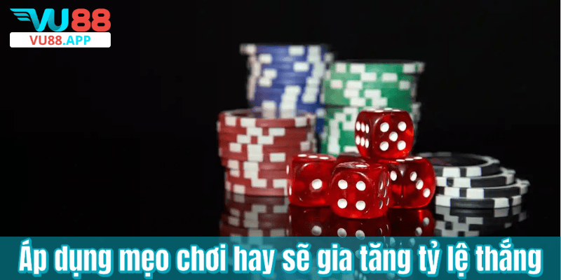 Áp dụng mẹo chơi hay sẽ gia tăng tỷ lệ thắng