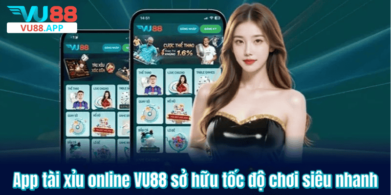 App tài xỉu online VU88 sở hữu tốc độ chơi siêu nhanh
