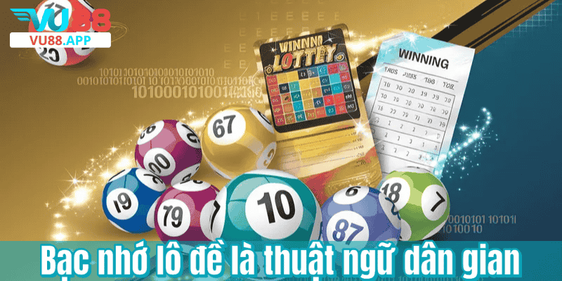 Bạc nhớ lô đề là thuật ngữ dân gian