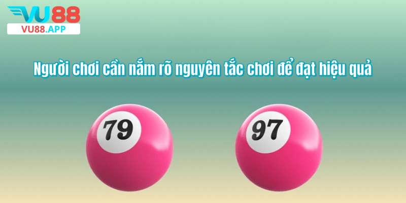 Người chơi cần nắm rõ nguyên tắc chơi để đạt hiệu quả