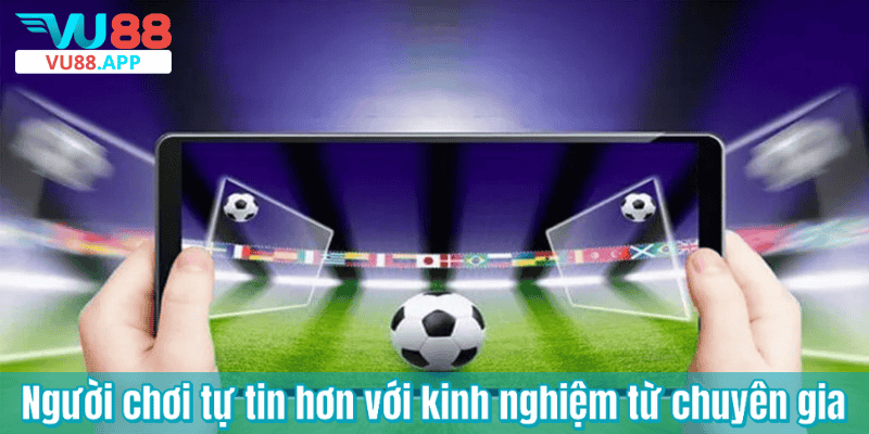 Người chơi tự tin hơn với kinh nghiệm từ chuyên gia