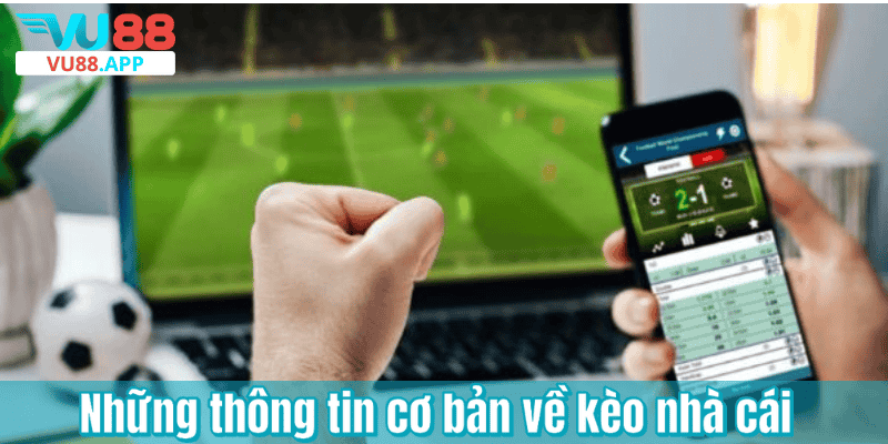 Những thông tin cơ bản về kèo nhà cái