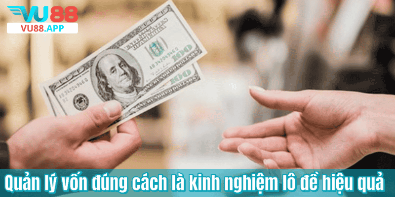 Quản lý vốn đúng cách là kinh nghiệm lô đề hiệu quả