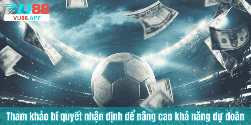 Tham khảo bí quyết nhận định để nâng cao khả năng dự đoán