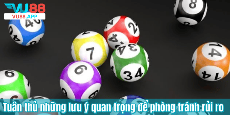 Tuân thủ những lưu ý quan trọng để phòng tránh rủi ro