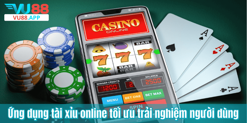 Ứng dụng tài xỉu online tối ưu trải nghiệm người dùng